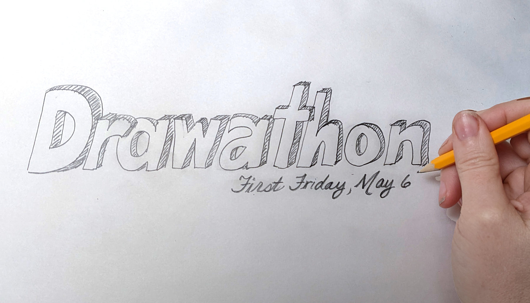 Drawathon text handdrawn in pencil First Friday May 6th