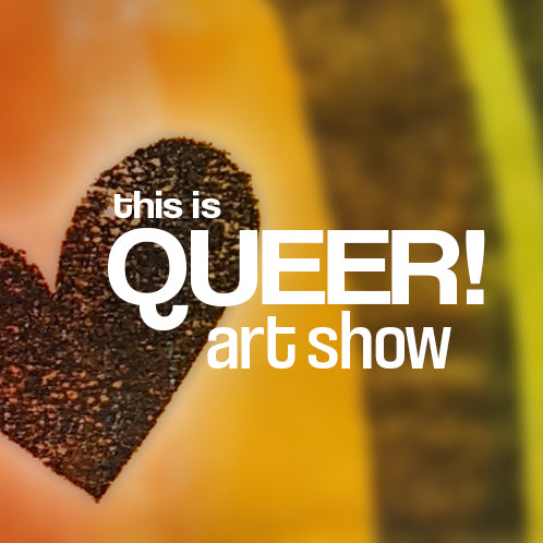 This is Queer! Art show