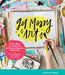 Get Messy Art: The No-Rules, No-Judgement, No-Pressure Approach to Making Art