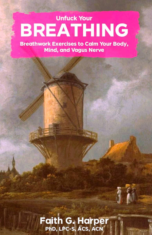 Unfuck Your Breathing: Breathwork Exercises to Calm (Zine)