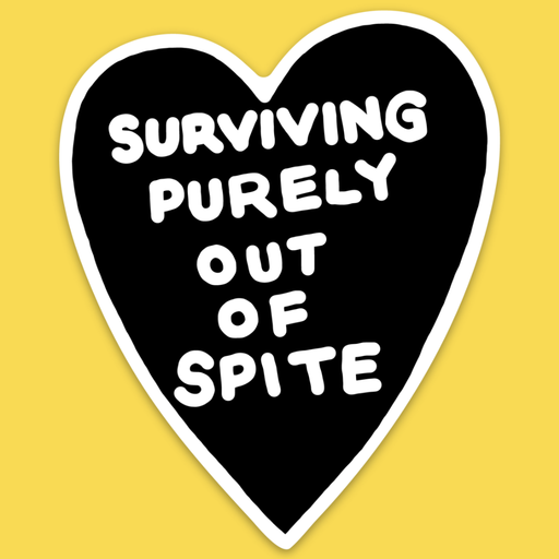 'Purely Out of Spite' Sticker