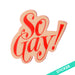 So Gay! Sticker