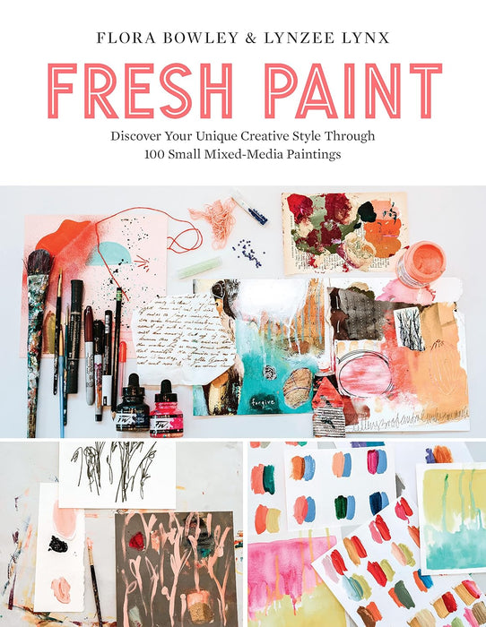 Fresh Paint: Discover Your Unique Creative Style Through 100 Small Mixed-Media Paintings