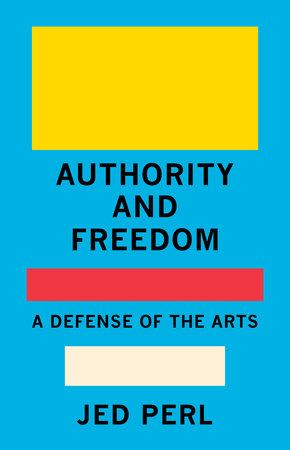 Authority and Freedom: A Defense of the Arts book