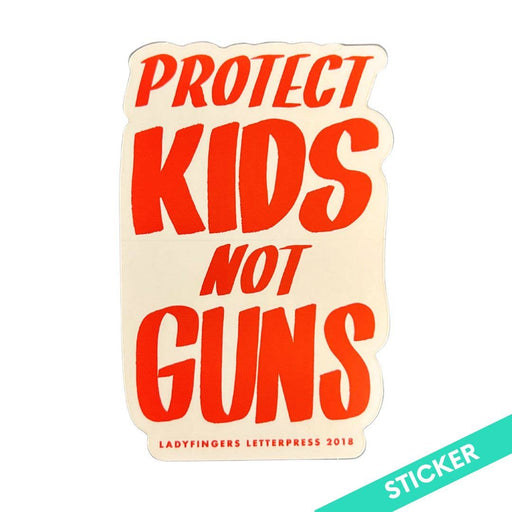 Protect Kids Not Guns Sticker